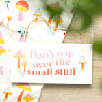 Don't Trip Over The Small Stuff Hanging Sign