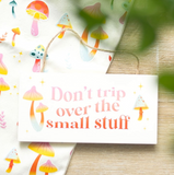 Don't Trip Over The Small Stuff Hanging Sign